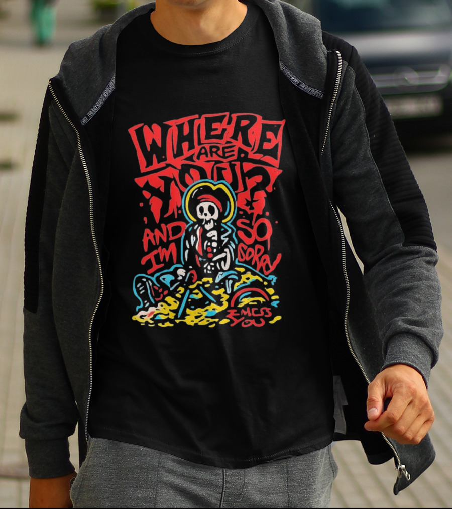 Where Are You And I'm So Sorry I Miss You Treasure Skeleton Graffiti T-Shirt