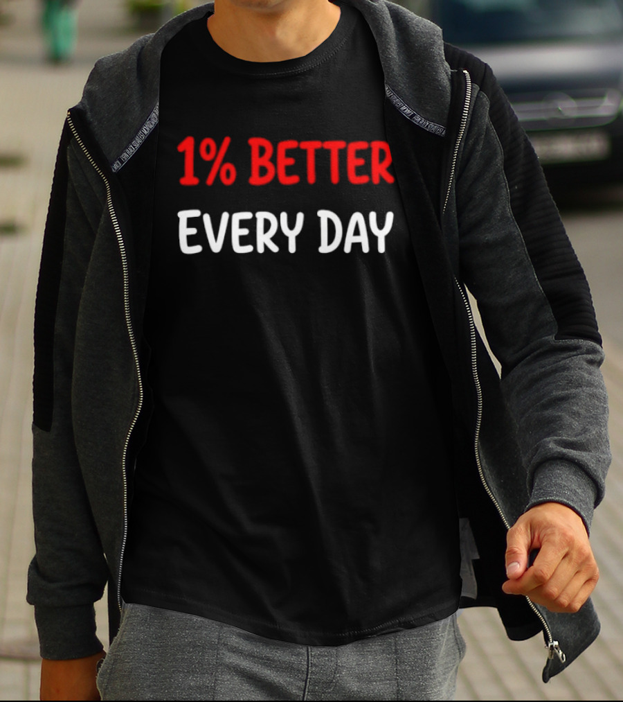 1% Better Every Day Motivation Self Improvement T-Shirt