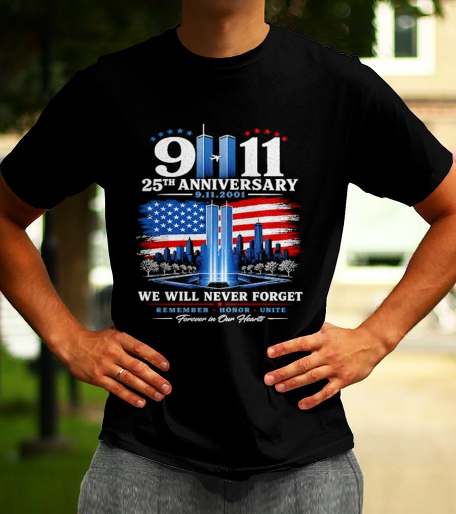 9 11 25th Anniversary 2001 We Will Never Forget Forever In Our Hearts Twin Towers American Flag T-Shirt