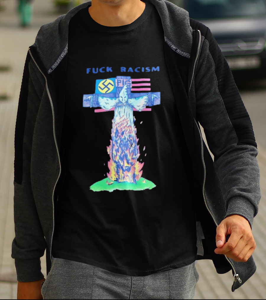 Fuck Racism Pig KKK Swastika Cross Burning Anti Racism T-Shirt