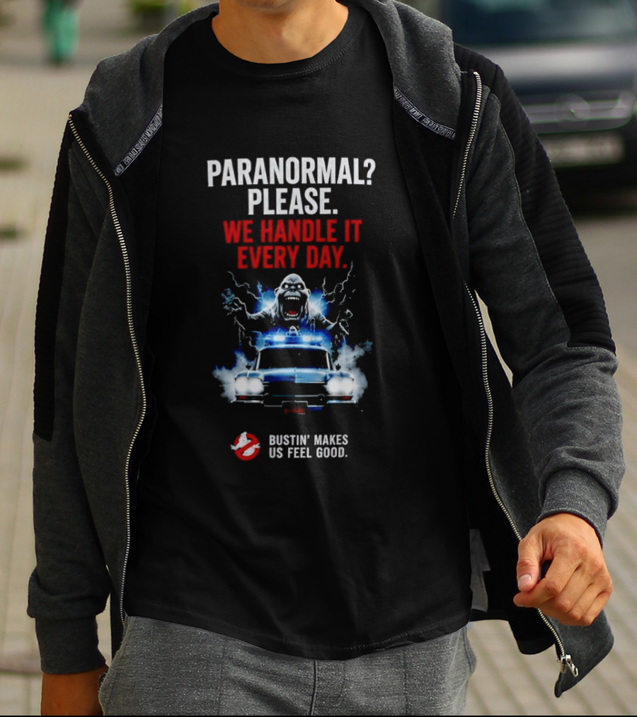 Ghostbusters Paranormal Please We Handle It Every Day Bustin' Makes Us Feel Good Ecto 1 T-Shirt
