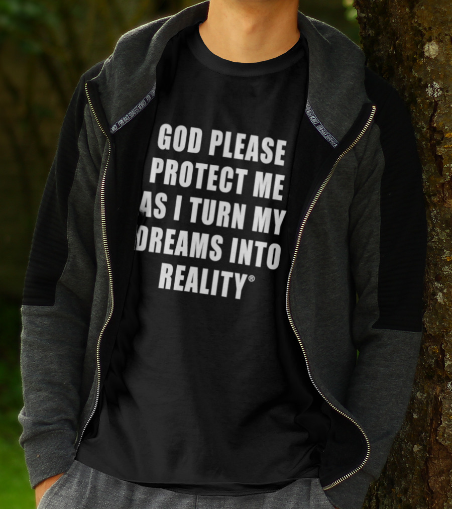 God Please Protect Me As I Turn My Dreams Into Reality Prayer Motivation T-Shirt