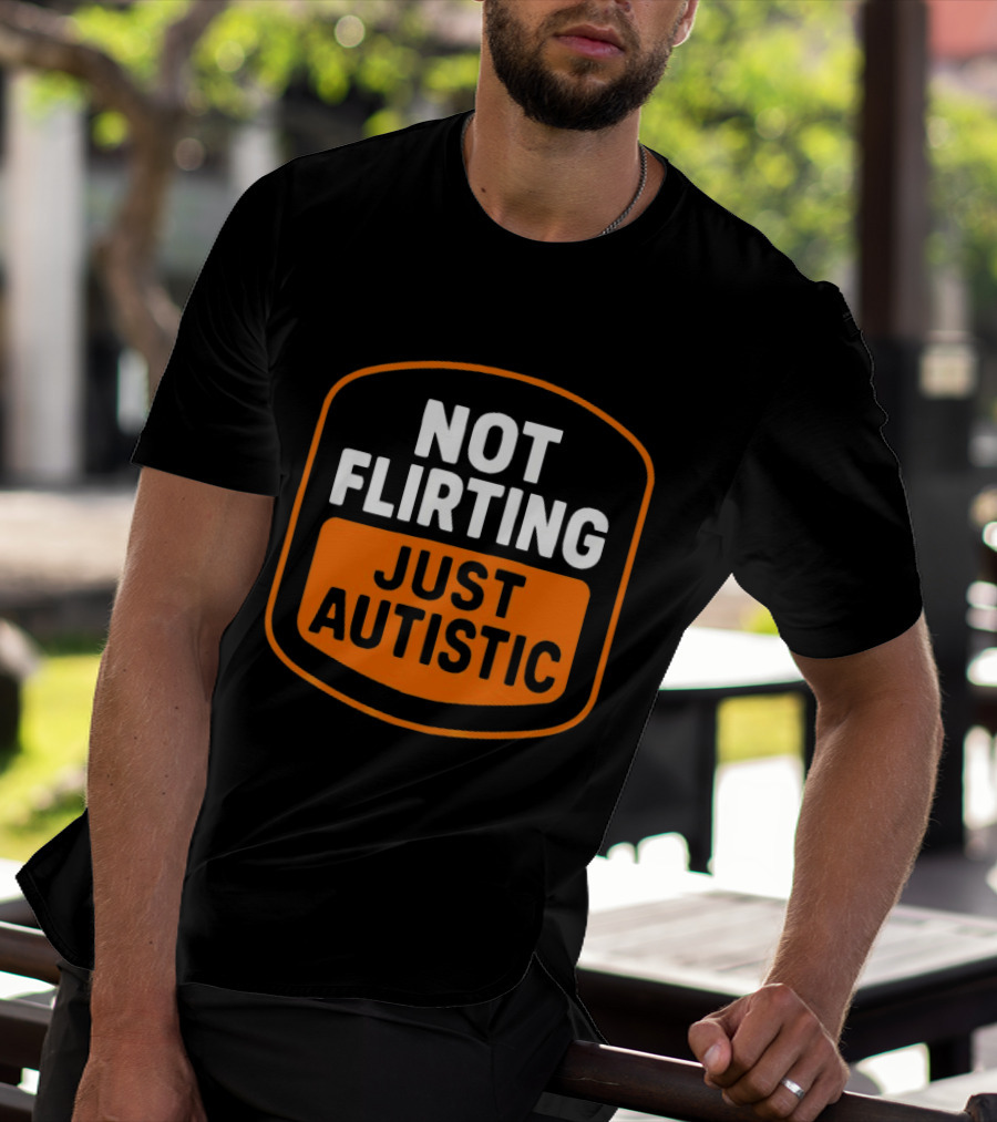 Not Flirting Just Autistic Luckless Neurodivergent T-Shirt