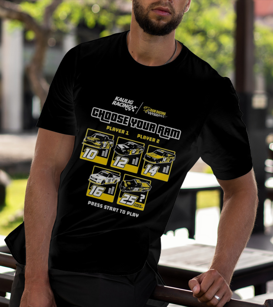 Kaulig Racing Choose Your RAM Racecars Player 1 Player 2 Press Start To Play T-Shirt