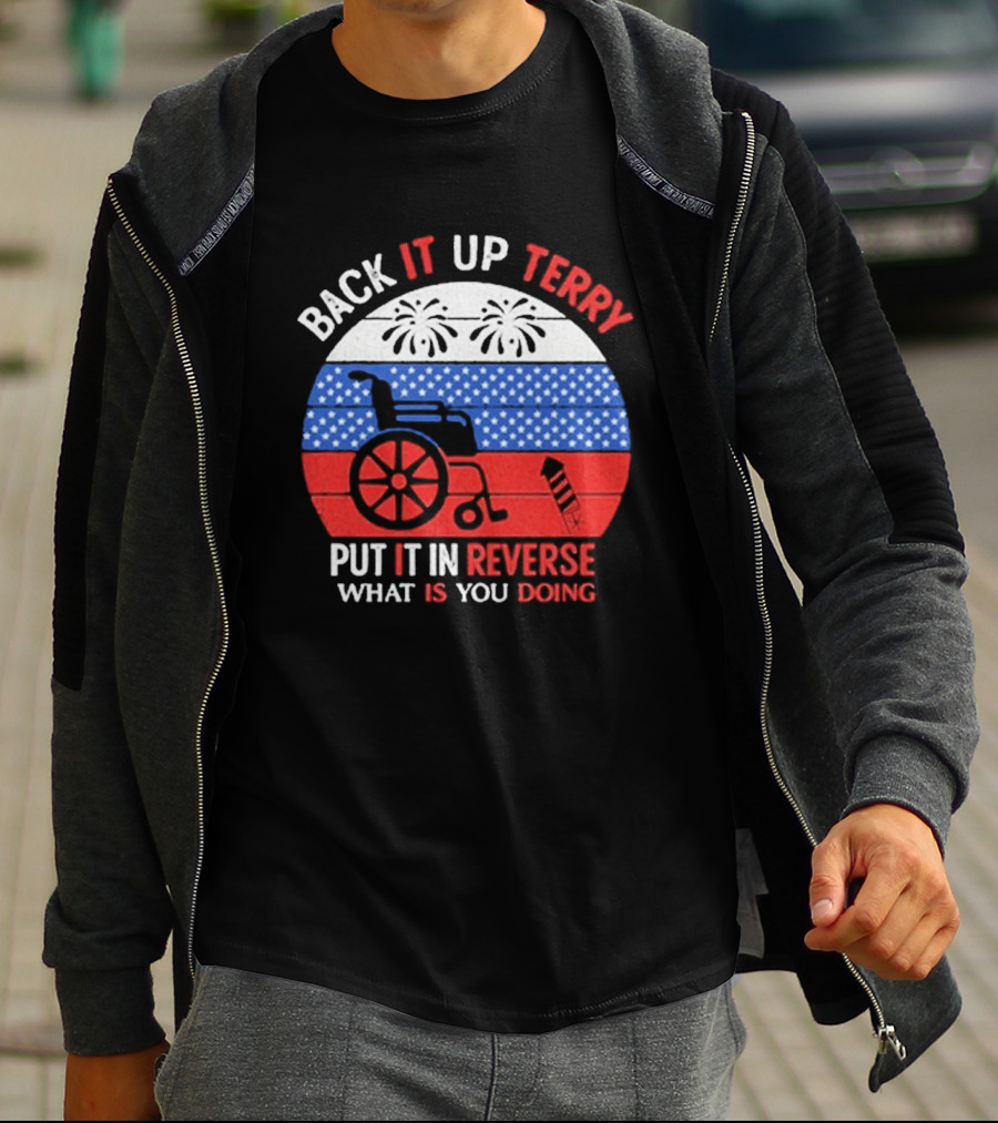 Back It Up Terry Put It In Reverse What Is You Doing 2026 T-Shirt