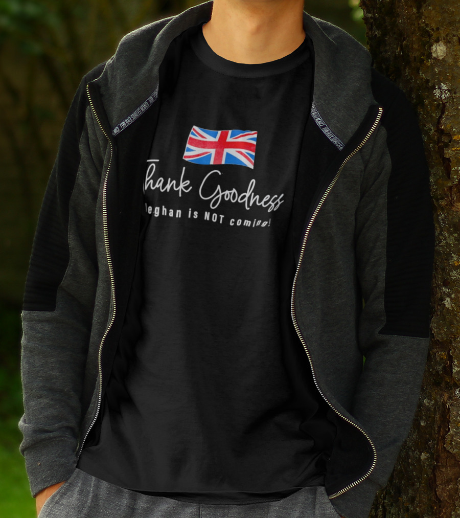 Thank Goodness Meghan Is Not Coming UK Flag British T-Shirt