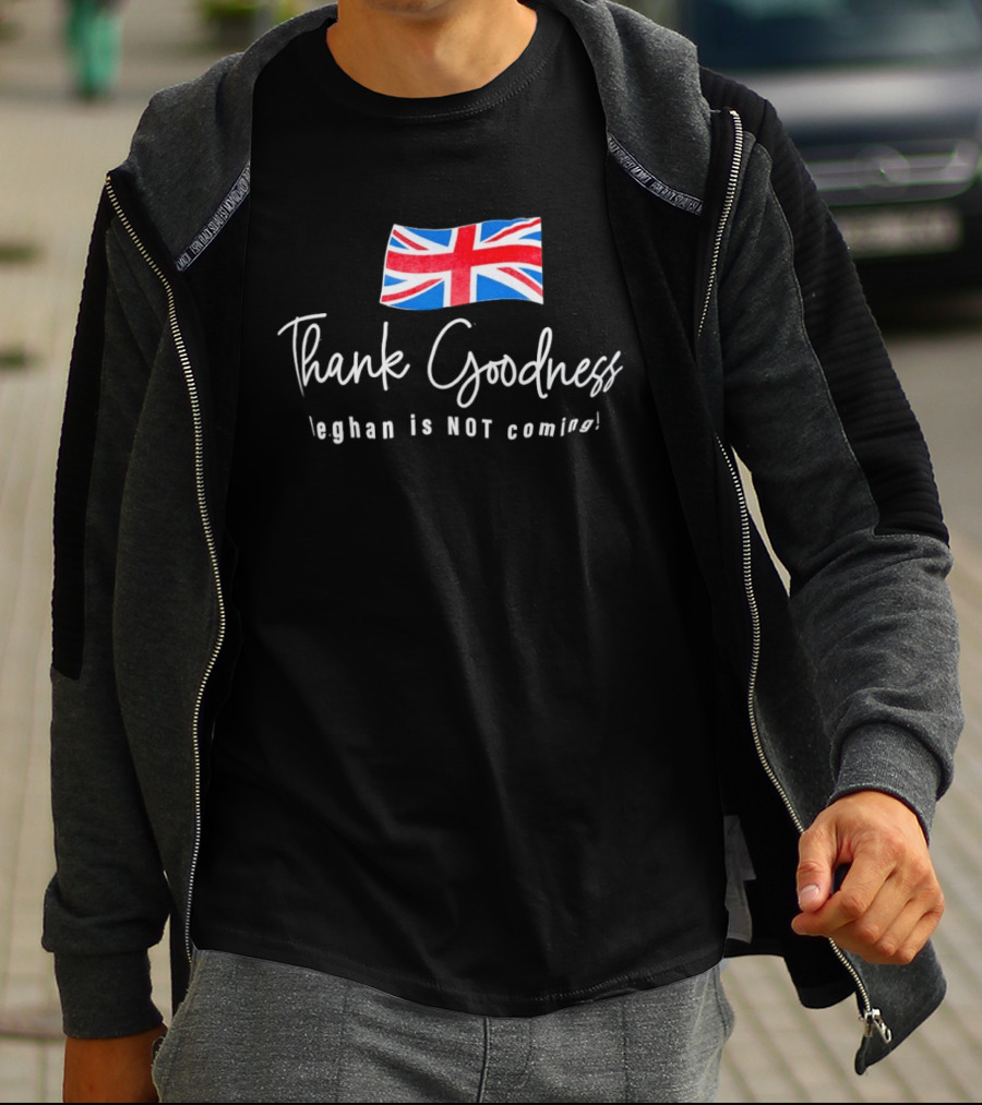 Thank Goodness Meghan Is Not Coming UK Flag British T-Shirt