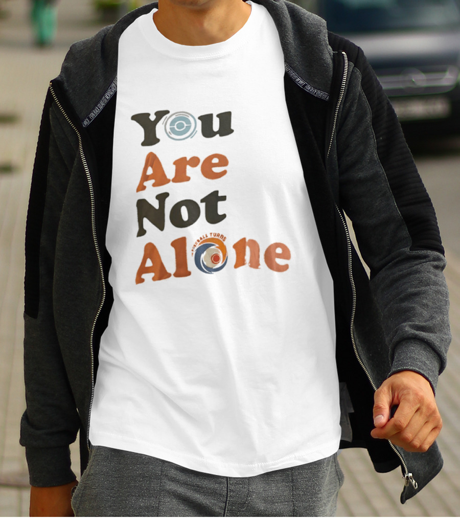 You Are Not Alone As The Pokeball Turns T-Shirt