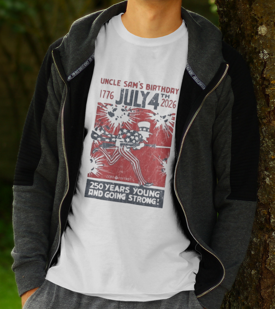 Uncle Sam's Birthday July 4th 1776 To 2026 Zero Foxtrot 250 Years Young And Going Strong T-Shirt