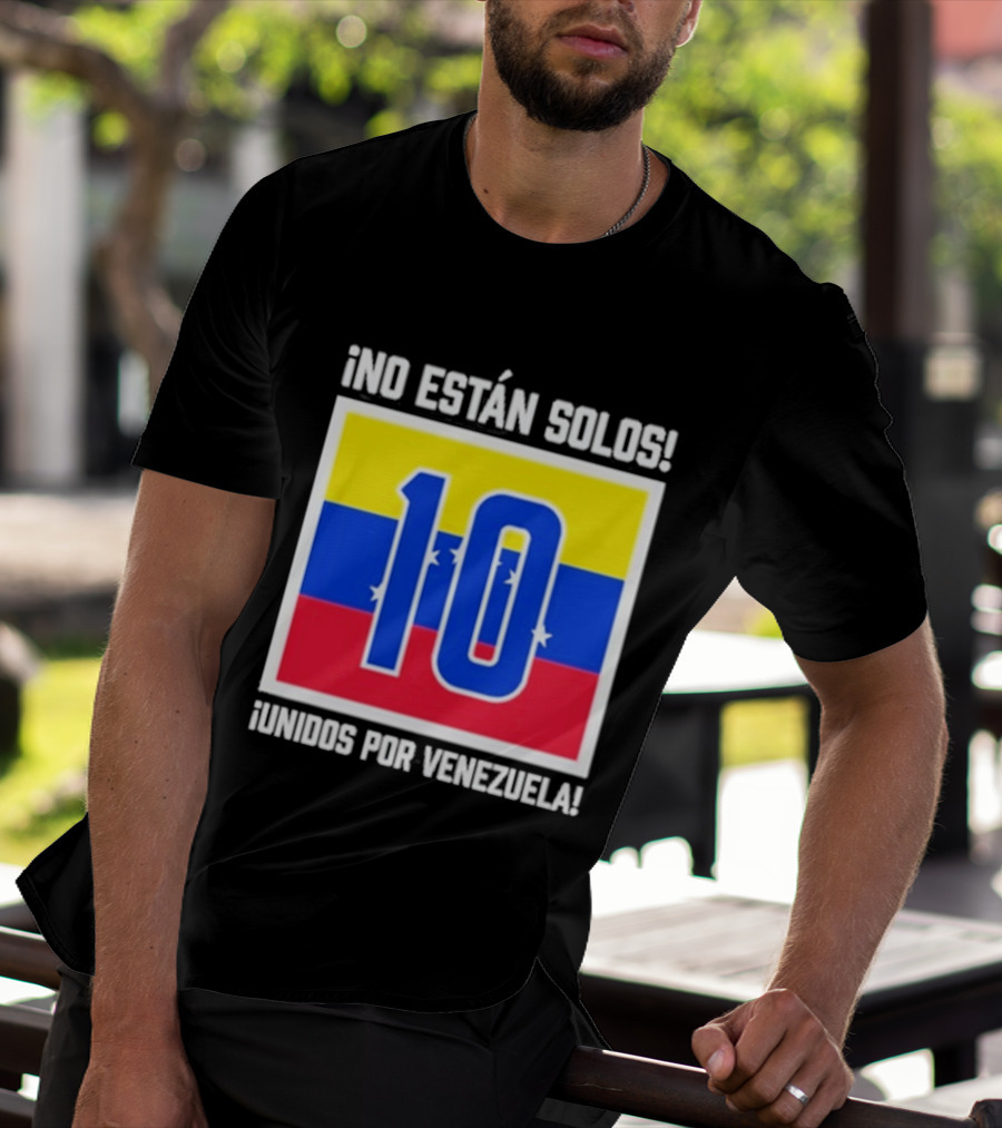 No Están Solos 10 Unidos Por Venezuela Flag T-Shirt