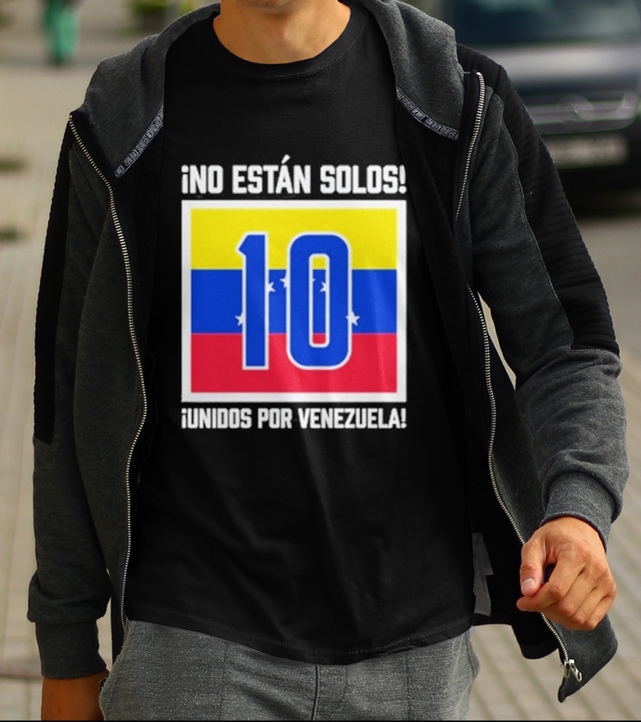 No Están Solos 10 Unidos Por Venezuela Flag T-Shirt