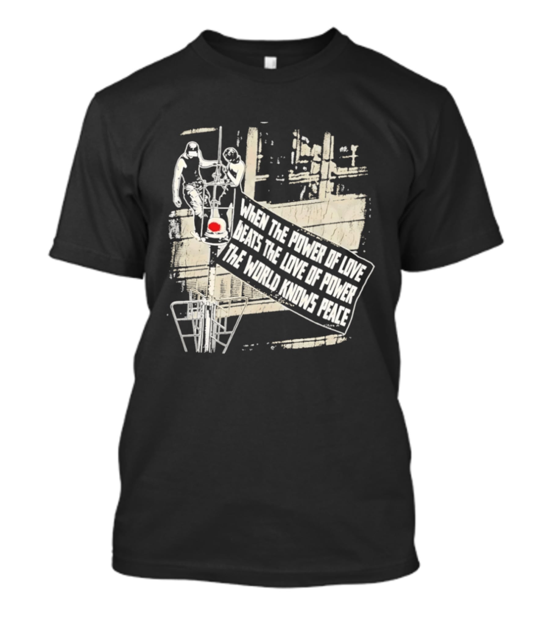 When The Power Of Love Beats The Love Of Power The World Knows Peace Empire State Building Banner T-Shirt