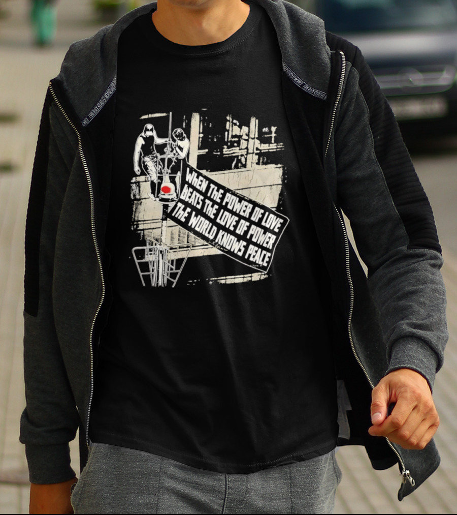 When The Power Of Love Beats The Love Of Power The World Knows Peace Empire State Building Banner T-Shirt
