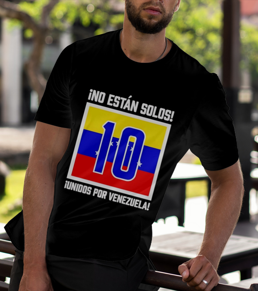 ¡No Están Solos! 10 Unidos Por Venezuela T-Shirt