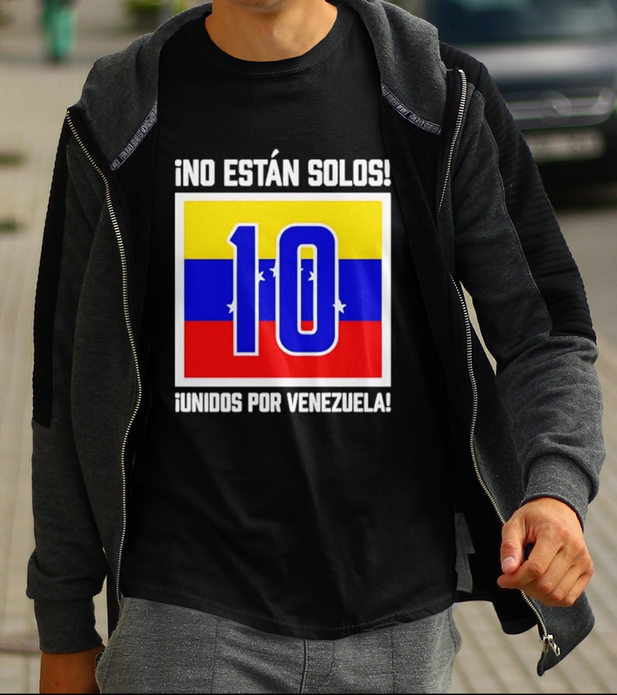 ¡No Están Solos! 10 Unidos Por Venezuela T-Shirt