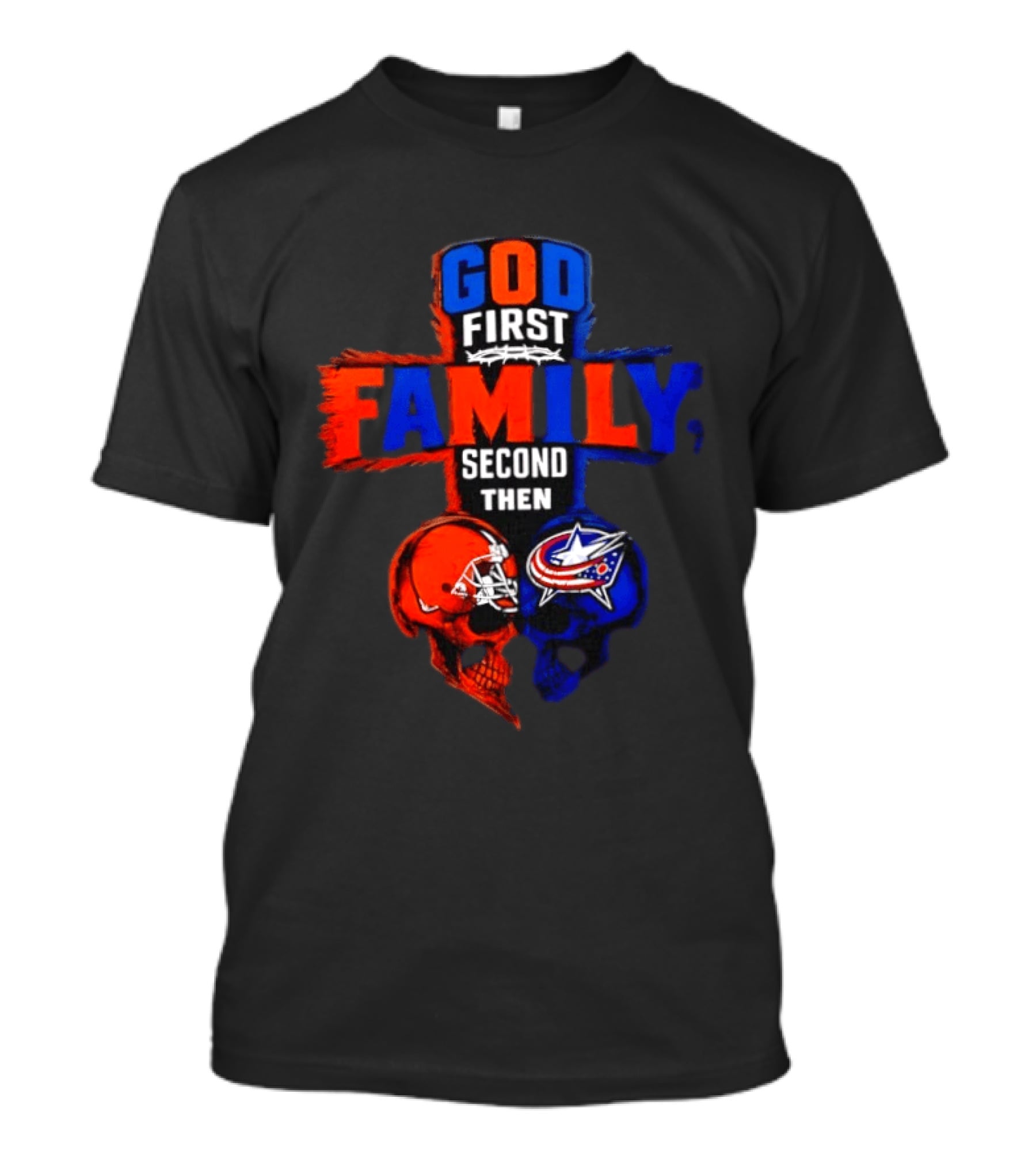 God First Family Second Then Cleveland Browns Columbus Blue Jackets Skull Heart T-Shirt