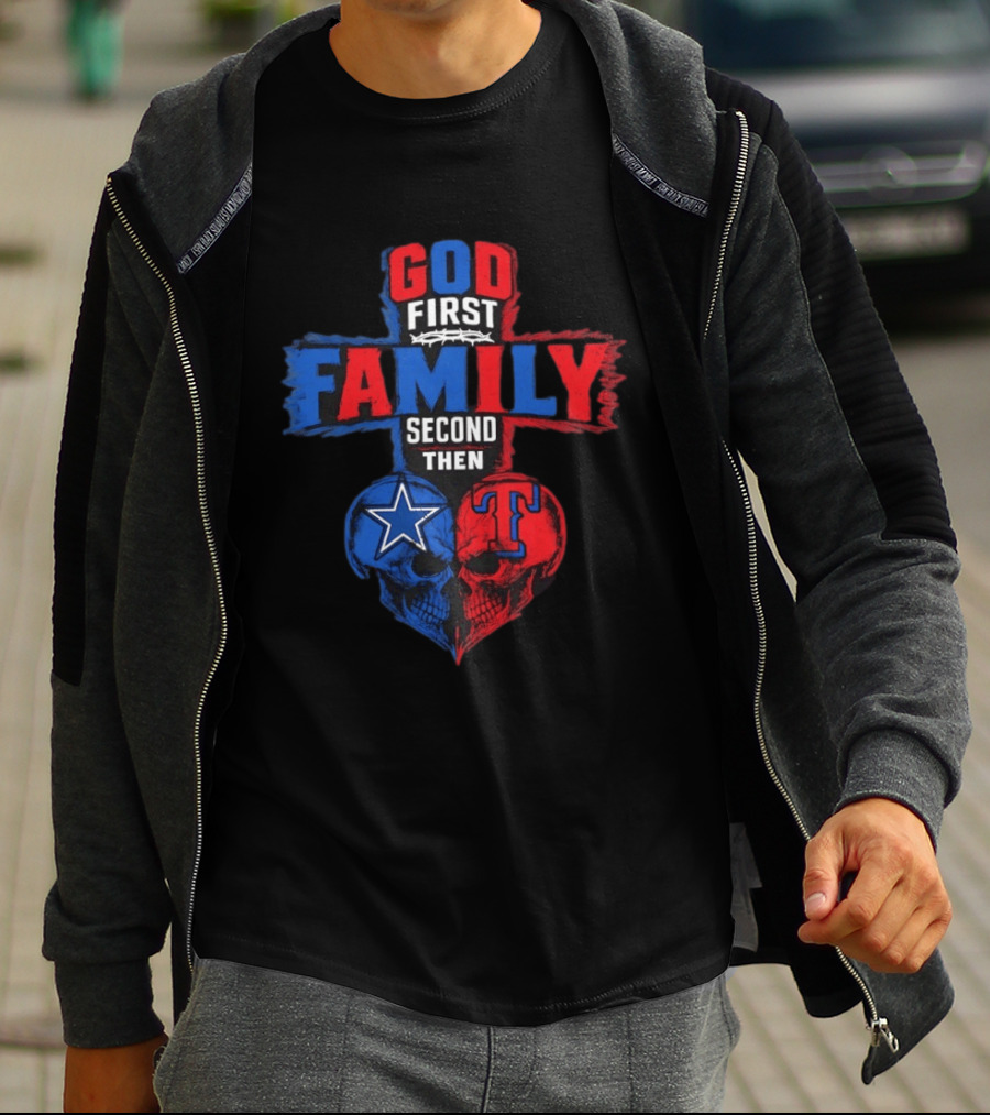 God First Family Second Then Dallas Cowboys Texas Rangers Skull Heart T-Shirt
