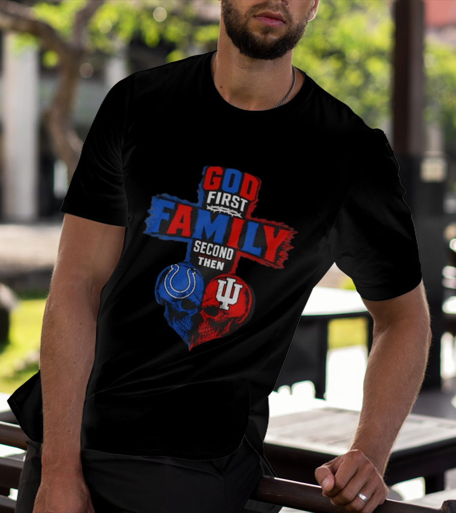 God First Family Second Then Indianapolis Colts Indiana Hoosiers Skull Heart T-Shirt
