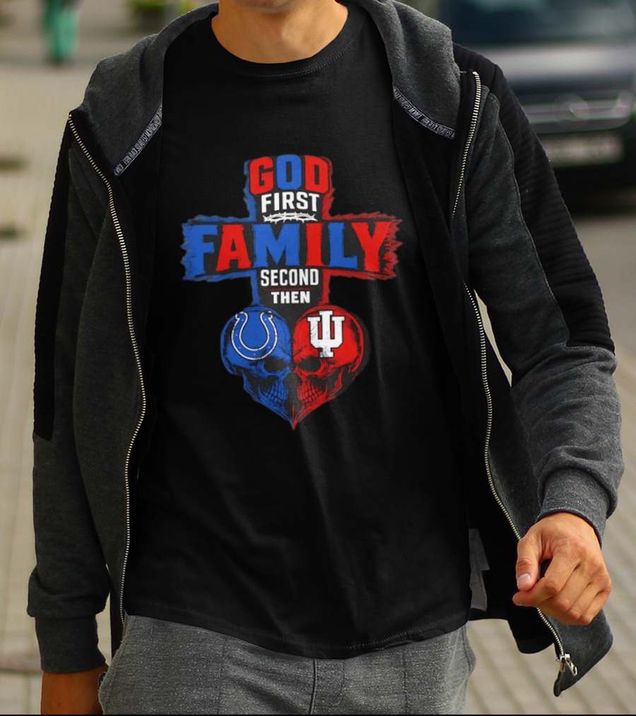 God First Family Second Then Indianapolis Colts Indiana Hoosiers Skull Heart T-Shirt