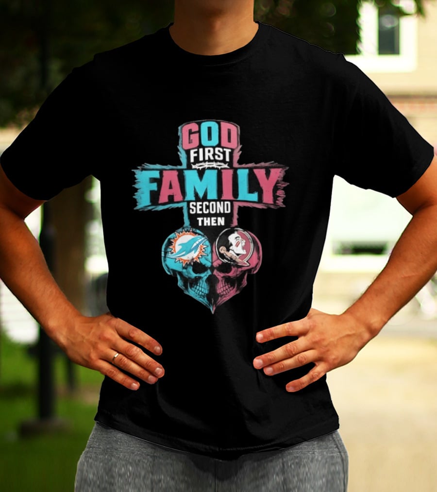 God First Family Second Then Miami Dolphins And Florida State Seminoles Skull Heart T-Shirt