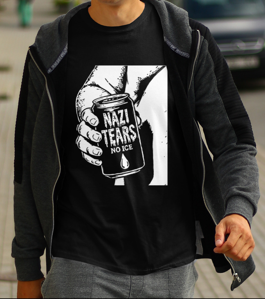 Nazi Tears No Ice Political Satire Can Anti Nazi T-Shirt
