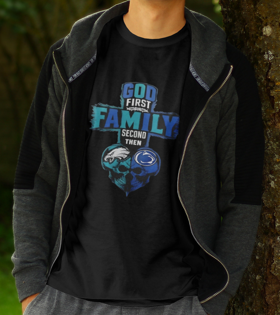 God First Family Second Then Philadelphia Eagles Penn State Nittany Lions Skull Heart T-Shirt