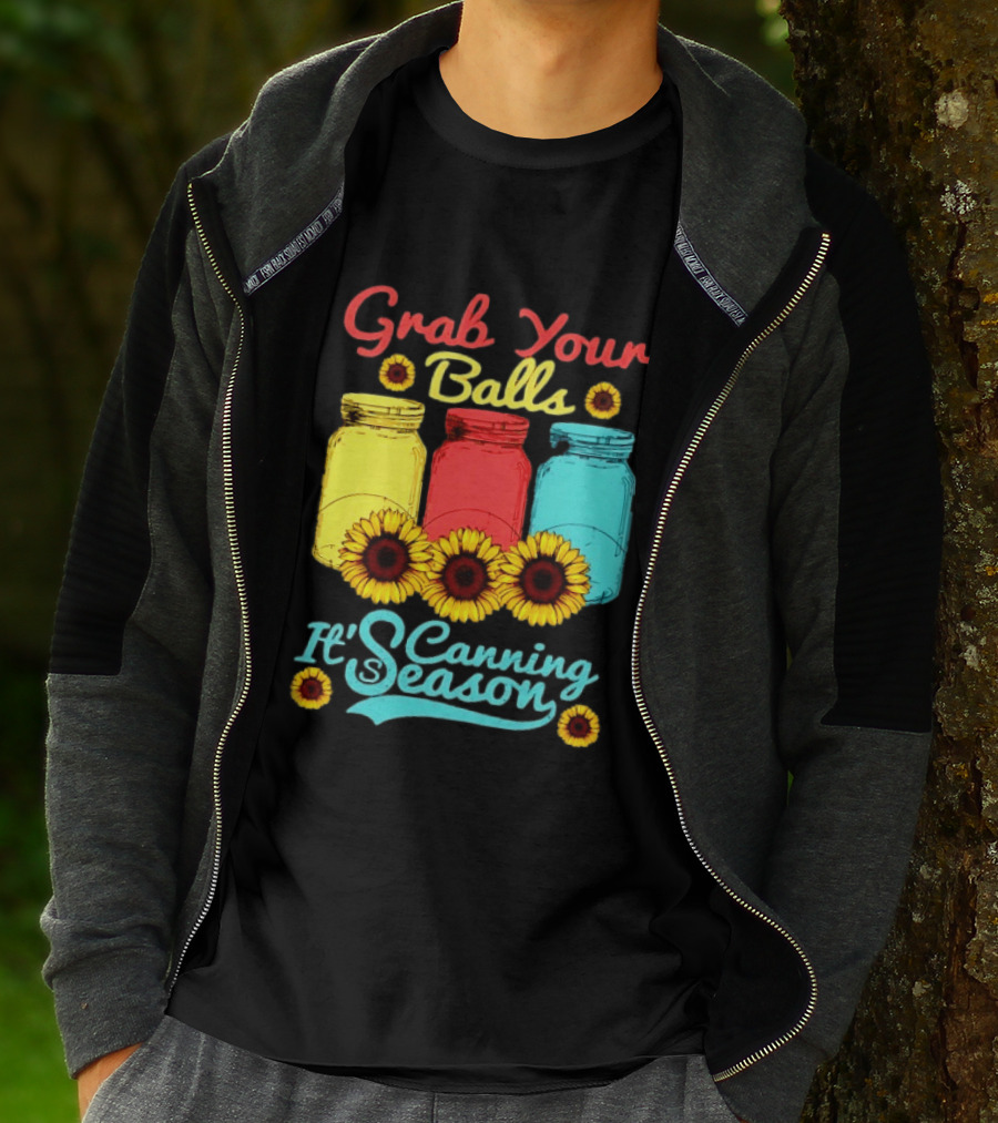 Grab Your Balls Canning Season Mason Jars Sunflowers T-Shirt