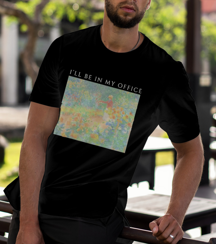 I'll Be In My Office Claude Monet Garden Painting Style Garden Scene T-Shirt