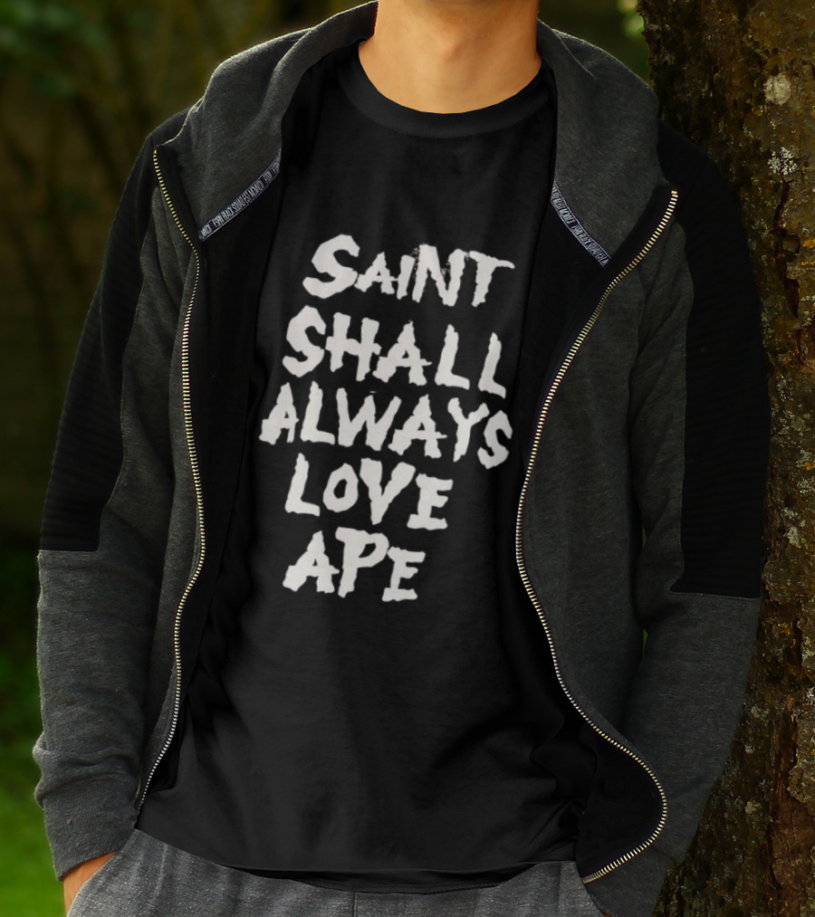 Saint Shall Always Love Ape T-Shirt