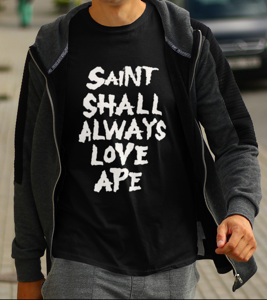 Saint Shall Always Love Ape T-Shirt