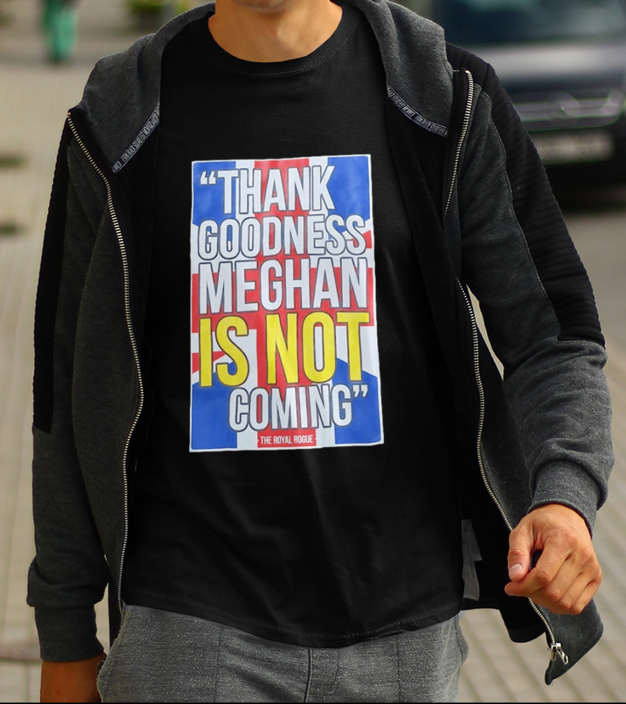Thank Goodness Meghan Is Not Coming The Royal Rogue British Flag T-Shirt