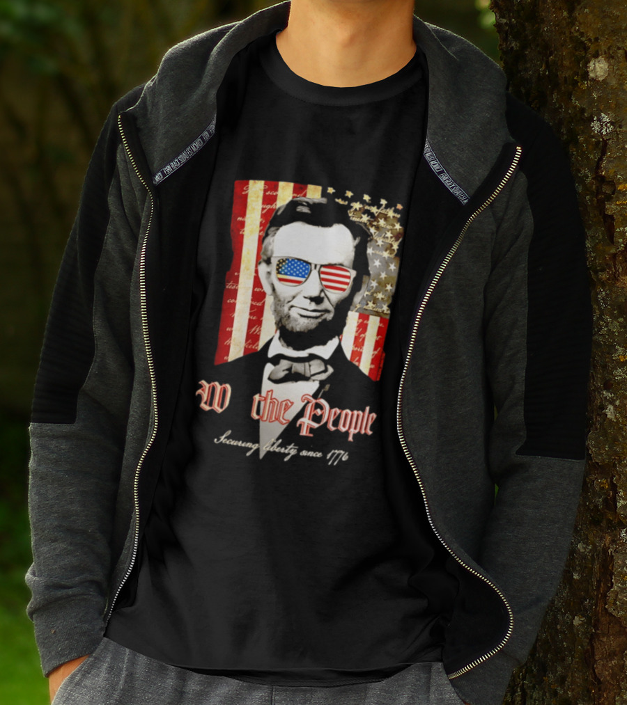 Abraham Lincoln We The People Securing Liberty Since 1776 T-Shirt
