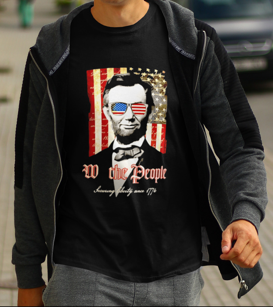 Abraham Lincoln We The People Securing Liberty Since 1776 T-Shirt