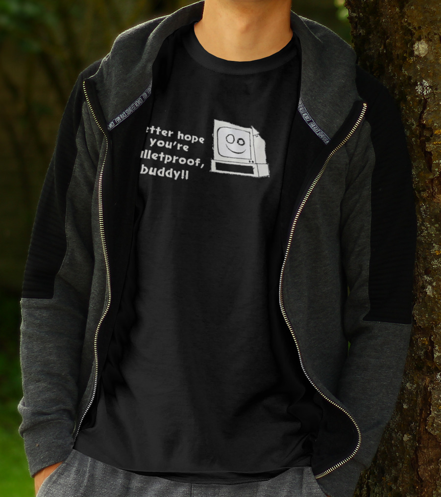 Better Hope You’re Bulletproof Buddy T-Shirt