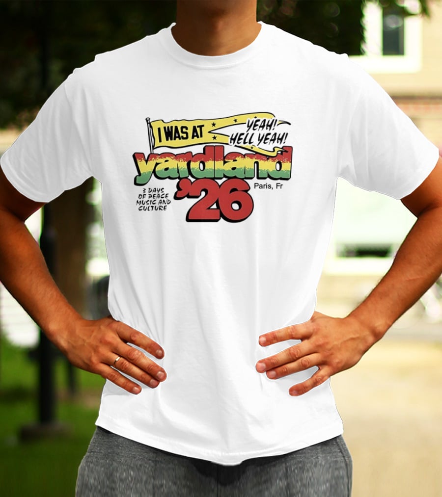 Yardland '26 Paris 3 Days Of Peace Music And Culture Yeah Hell Yeah T-Shirt