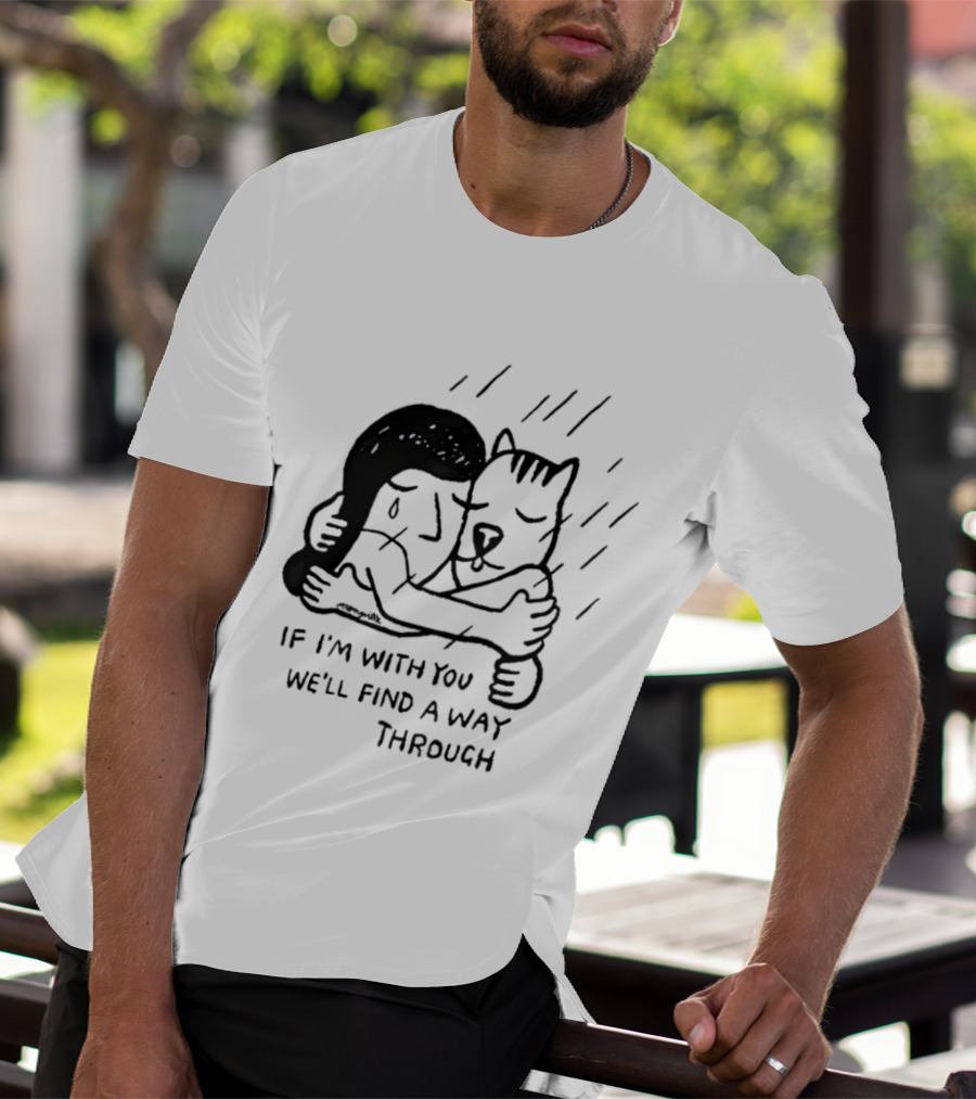 Jeremyville If I'm With You We'll Find A Way Through Cat Hug Rain T-Shirt