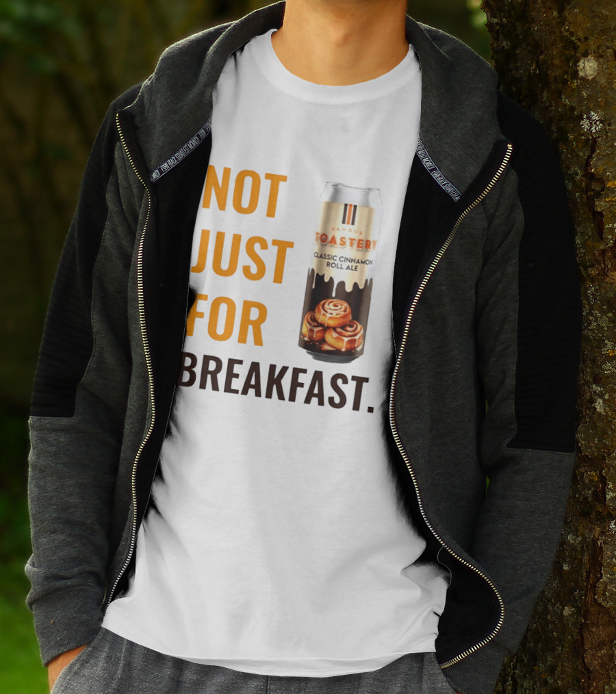 Famous Toastery Not Just For Breakfast Classic Cinnamon Roll Ale T-Shirt