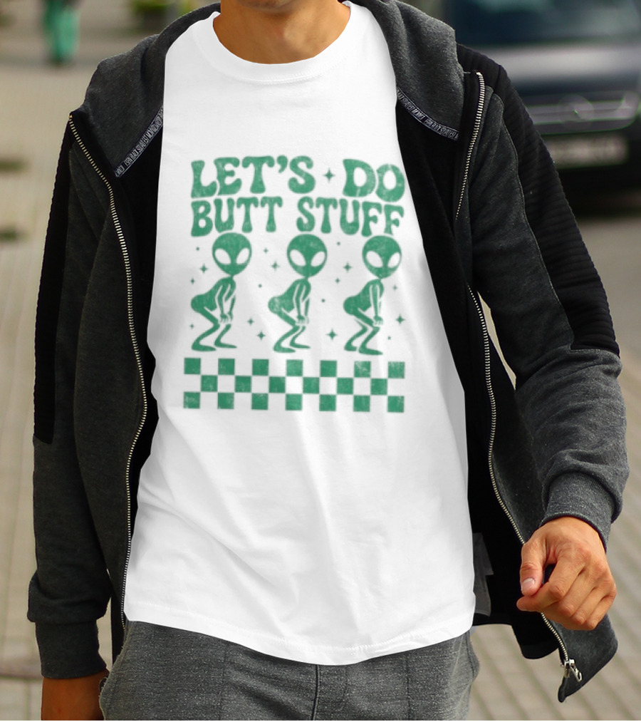 Let's Do Butt Stuff Alien Three Dancing Aliens T-Shirt