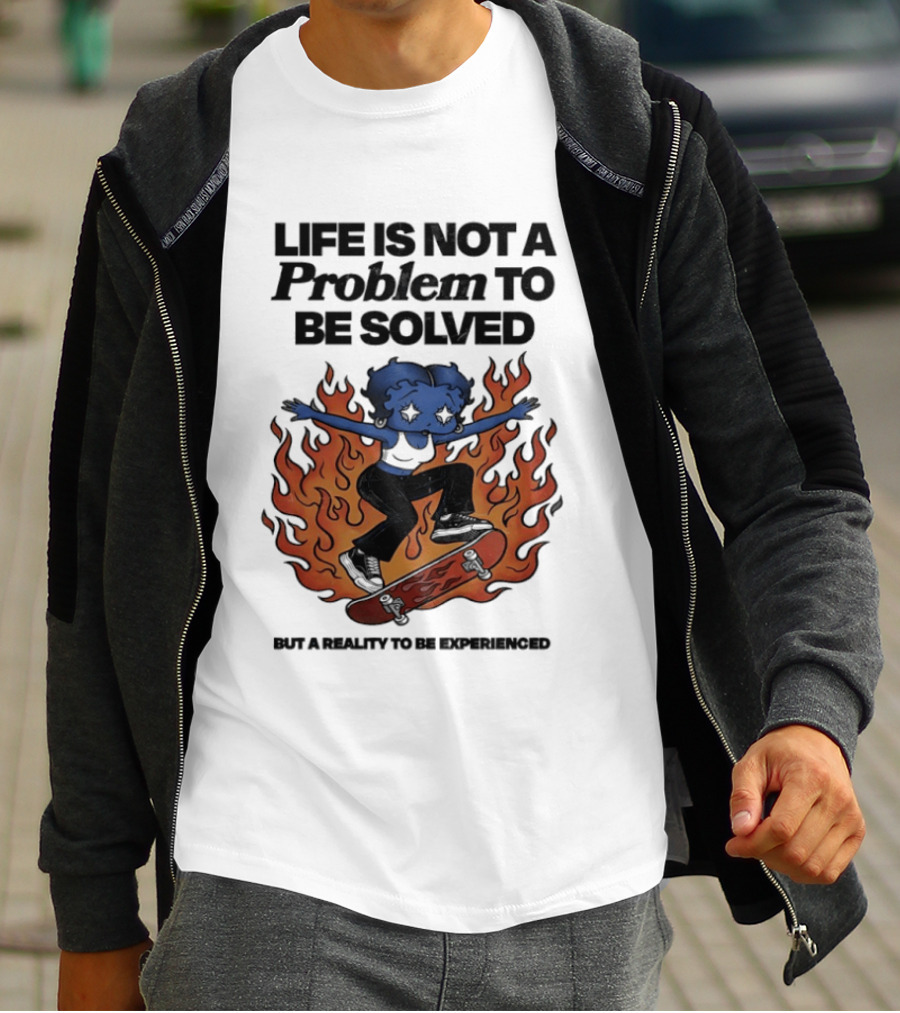 Life Is Not A Problem To Be Solved But A Reality To Be Experienced Skateboard Flames T-Shirt