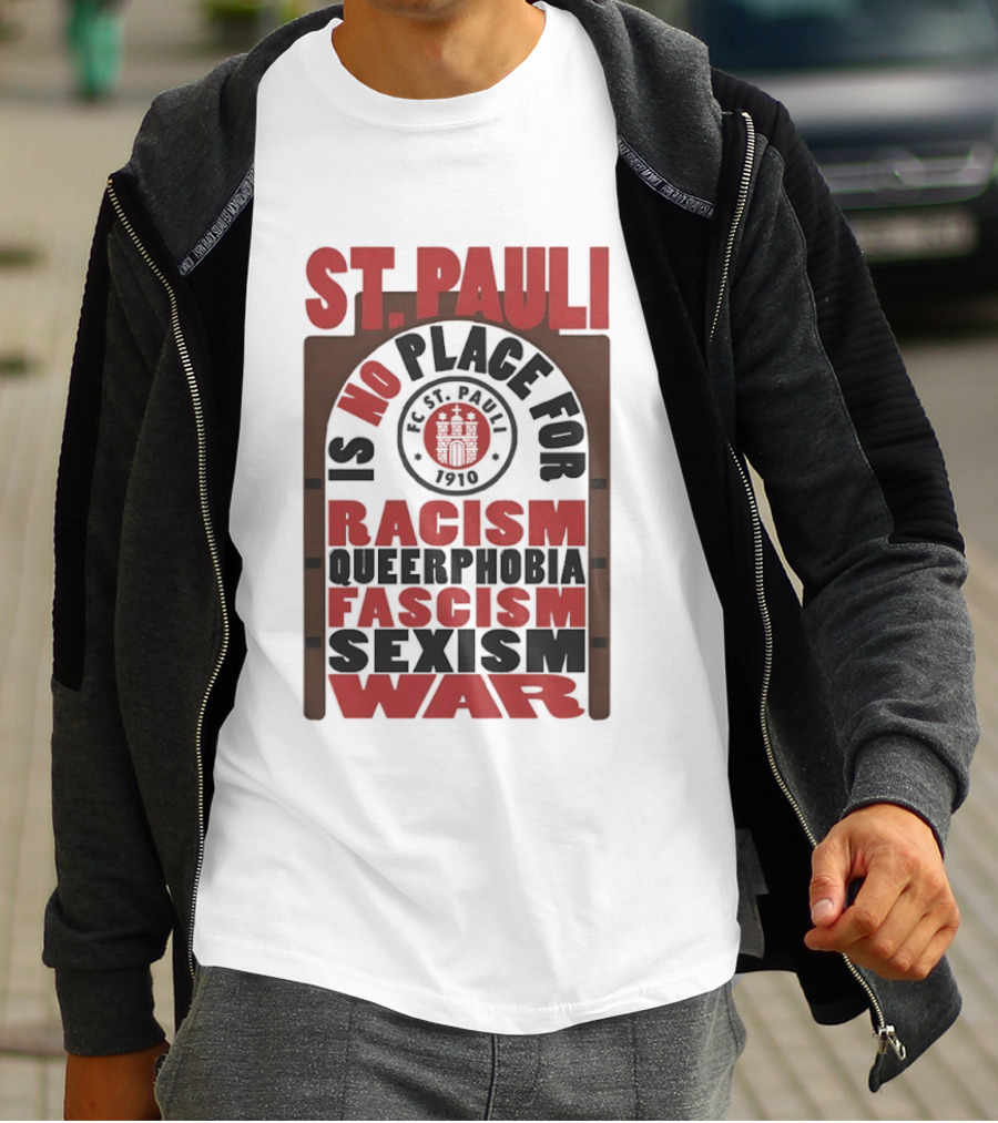 St. Pauli No Place For Racism Queerphobia Fascism Sexism War 1910 T-Shirt