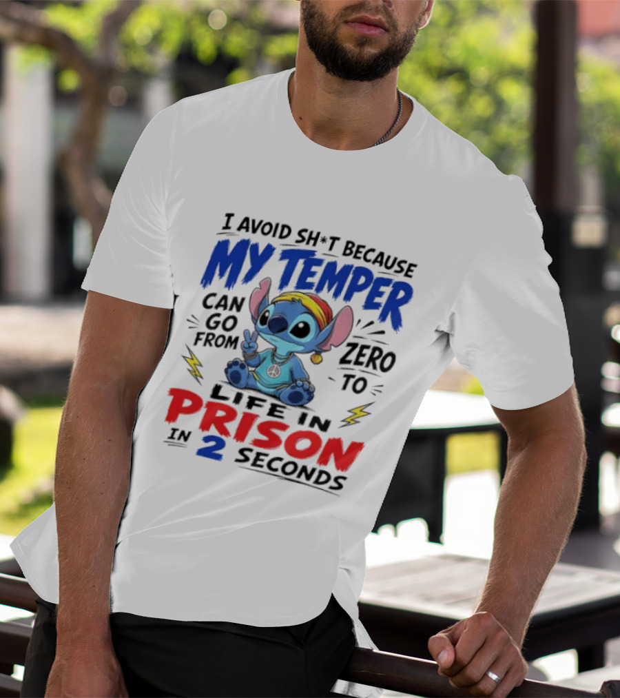 Stitch I Avoid Sh*t Because My Temper Can Go From Zero To Life In Prison In 2 Seconds T-Shirt