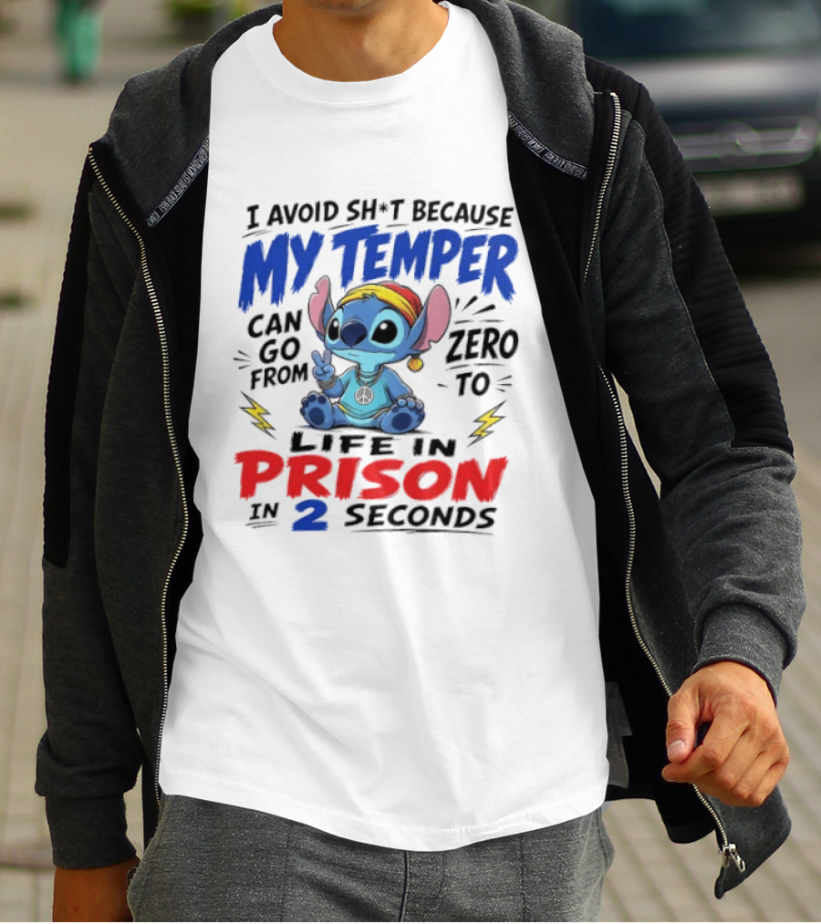 Stitch I Avoid Sh*t Because My Temper Can Go From Zero To Life In Prison In 2 Seconds T-Shirt