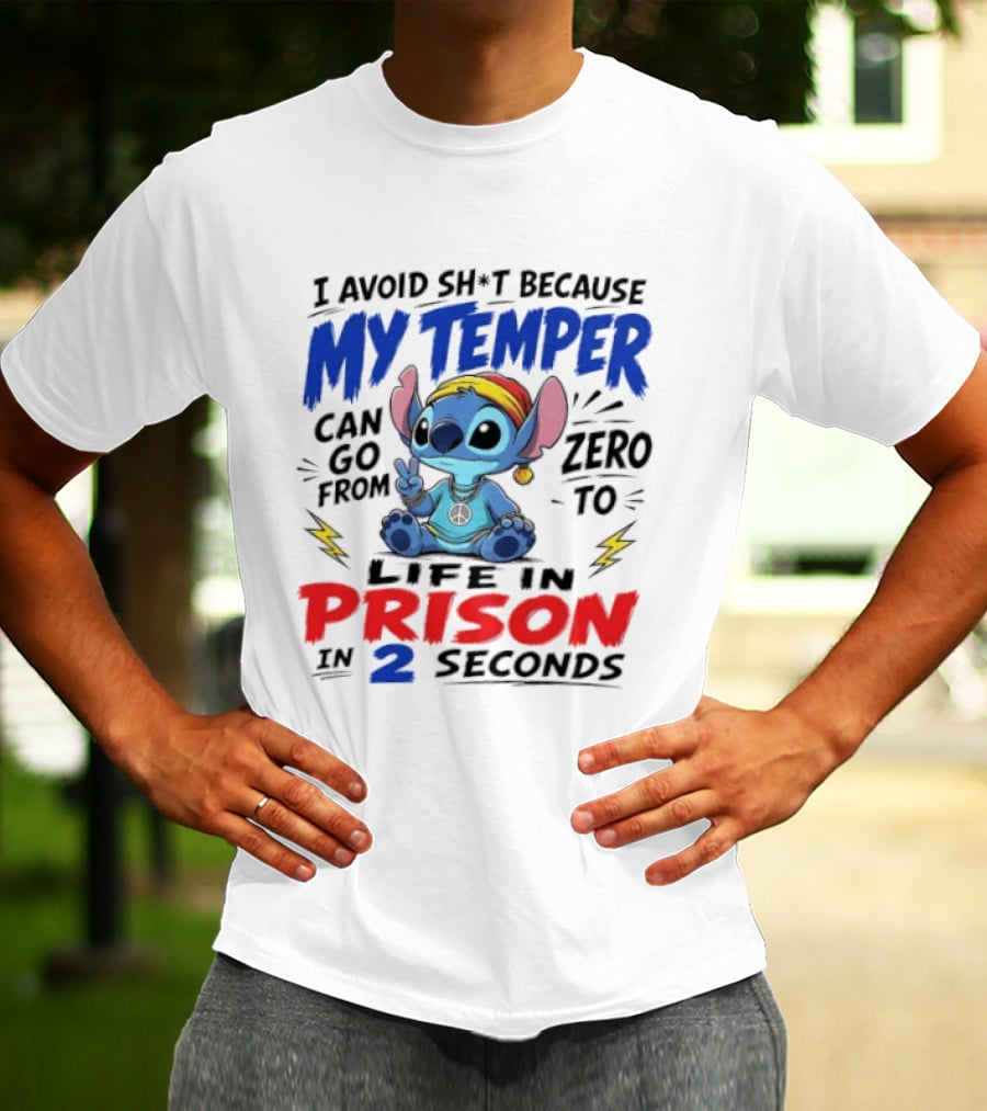 Stitch I Avoid Sh*t Because My Temper Can Go From Zero To Life In Prison In 2 Seconds T-Shirt