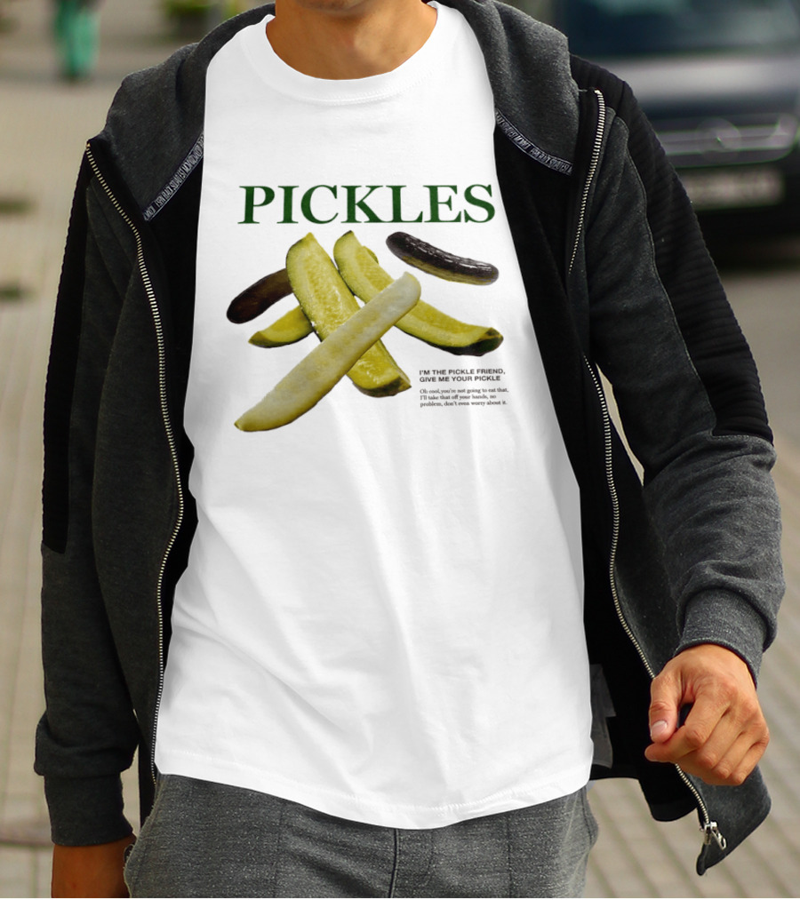 Pickles I'm The Pickle Friend Give Me Your Pickle Fun Slices T-Shirt