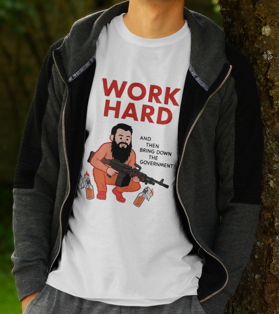 Work Hard And Then Bring Down The Government Character With Beard And Gun T-Shirt