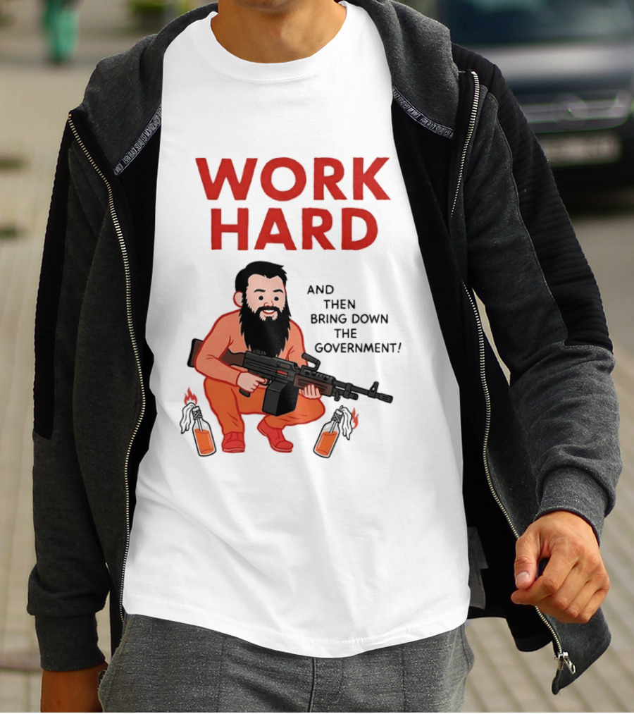 Work Hard And Then Bring Down The Government Character With Beard And Gun T-Shirt