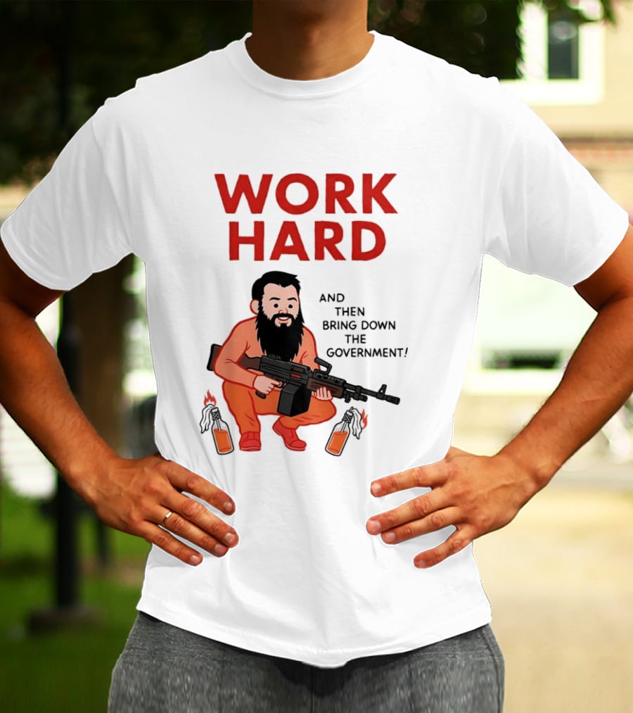 Work Hard And Then Bring Down The Government Character With Beard And Gun T-Shirt