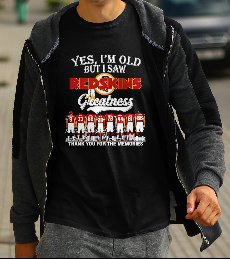 Yes I'm Old But I Saw Redskins Greatness Thank You For The Memories T-Shirt
