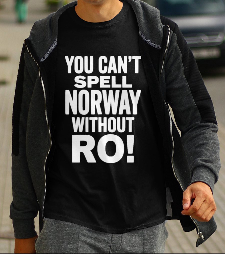 You Can't Spell Norway Without Ro Fun T-Shirt
