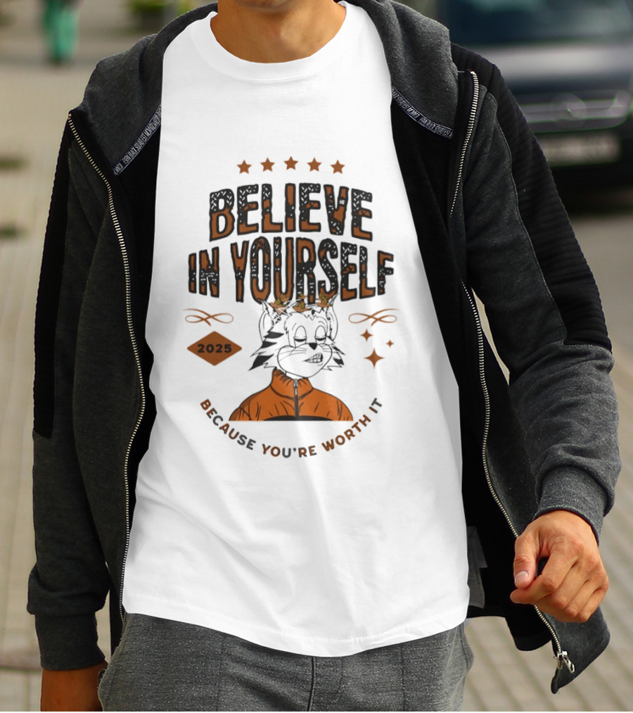 Believe In Yourself 2025 Cat Because You're Worth It T-Shirt
